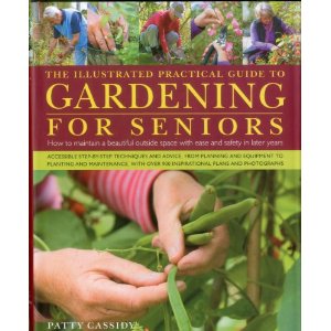 The Illustrated Practical Guide to Gardening for Seniors: How to maintain your outside space with ease into retirement and beyond
